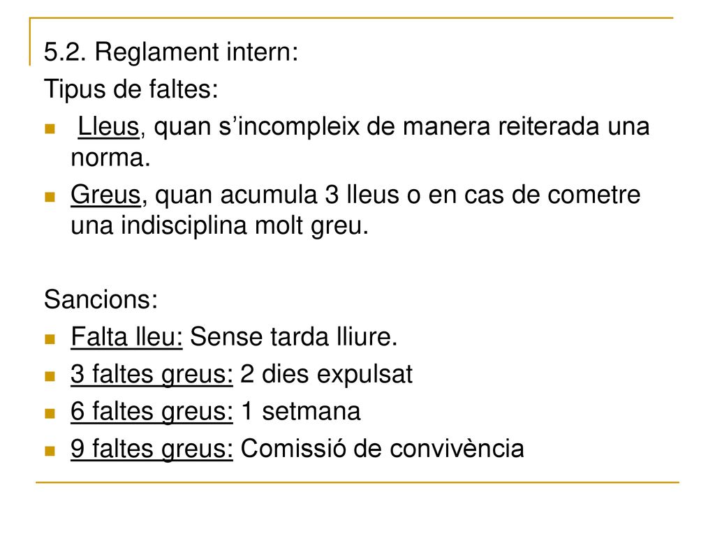 5.2. Reglament intern: Tipus de faltes: Lleus, quan s’incompleix de manera reiterada una norma.