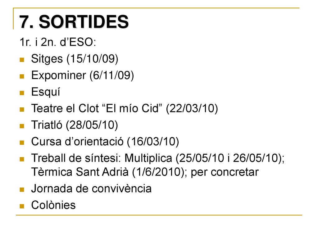 7. SORTIDES 1r. i 2n. d’ESO: Sitges (15/10/09) Expominer (6/11/09)