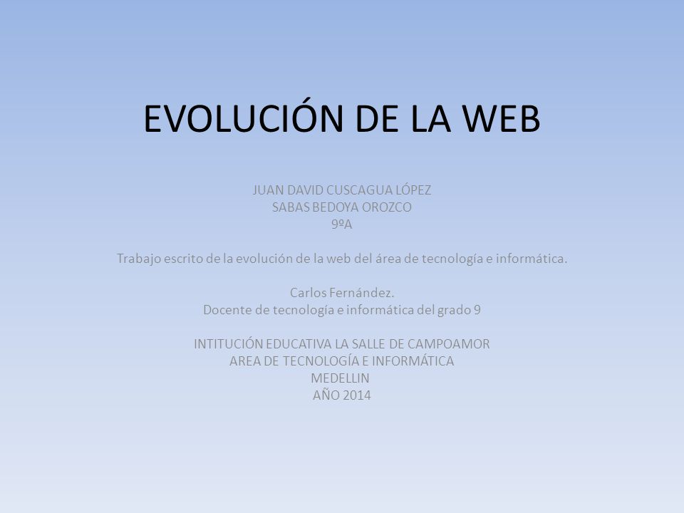EVOLUCIÓN DE LA WEB JUAN DAVID CUSCAGUA LÓPEZ SABAS BEDOYA OROZCO 9ºA