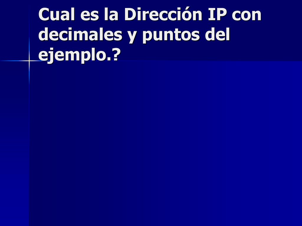 Cual es la Dirección IP con decimales y puntos del ejemplo.
