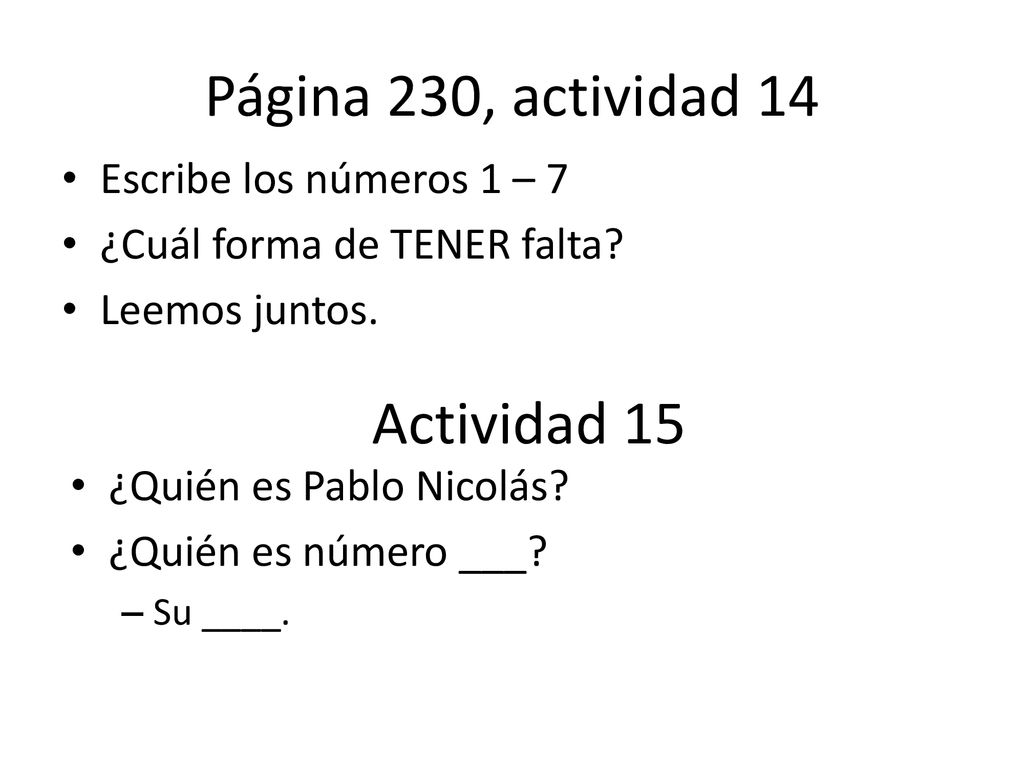 Página 230, actividad 14 Actividad 15 Escribe los números 1 – 7