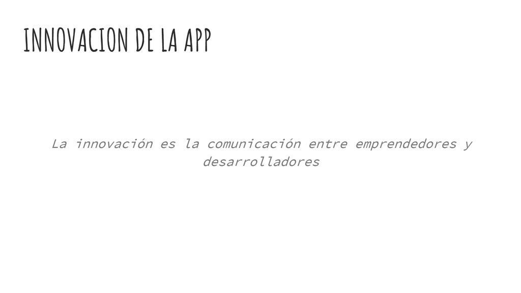 La innovación es la comunicación entre emprendedores y desarrolladores