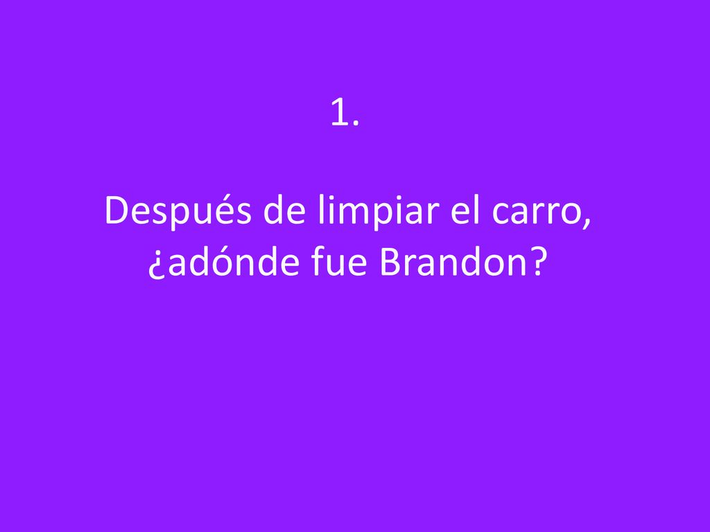 Después de limpiar el carro, ¿adónde fue Brandon