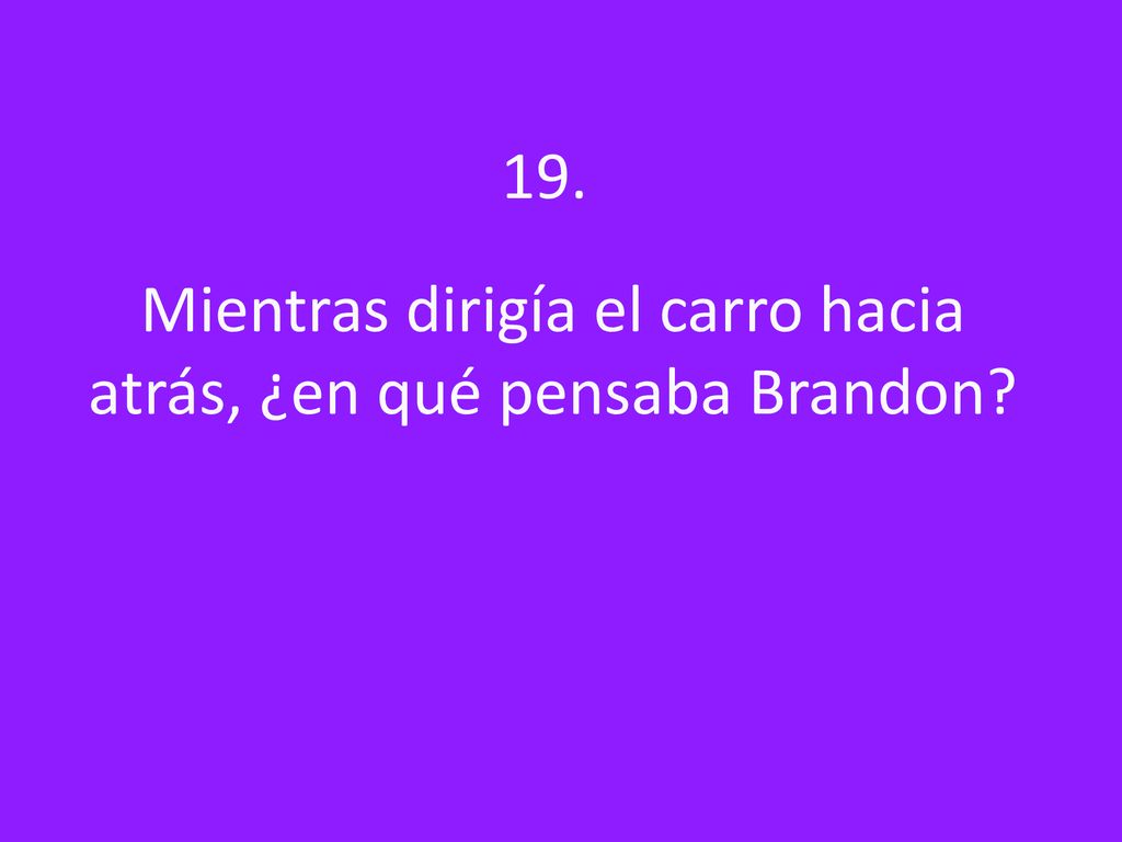 Mientras dirigía el carro hacia atrás, ¿en qué pensaba Brandon