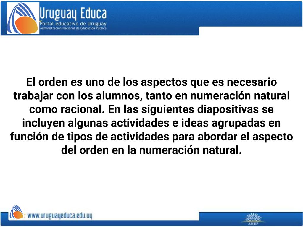El orden es uno de los aspectos que es necesario trabajar con los alumnos, tanto en numeración natural como racional.
