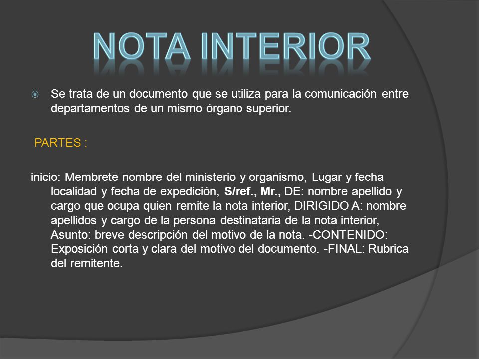 NOTA INTERIOR Se trata de un documento que se utiliza para la comunicación entre departamentos de un mismo órgano superior.