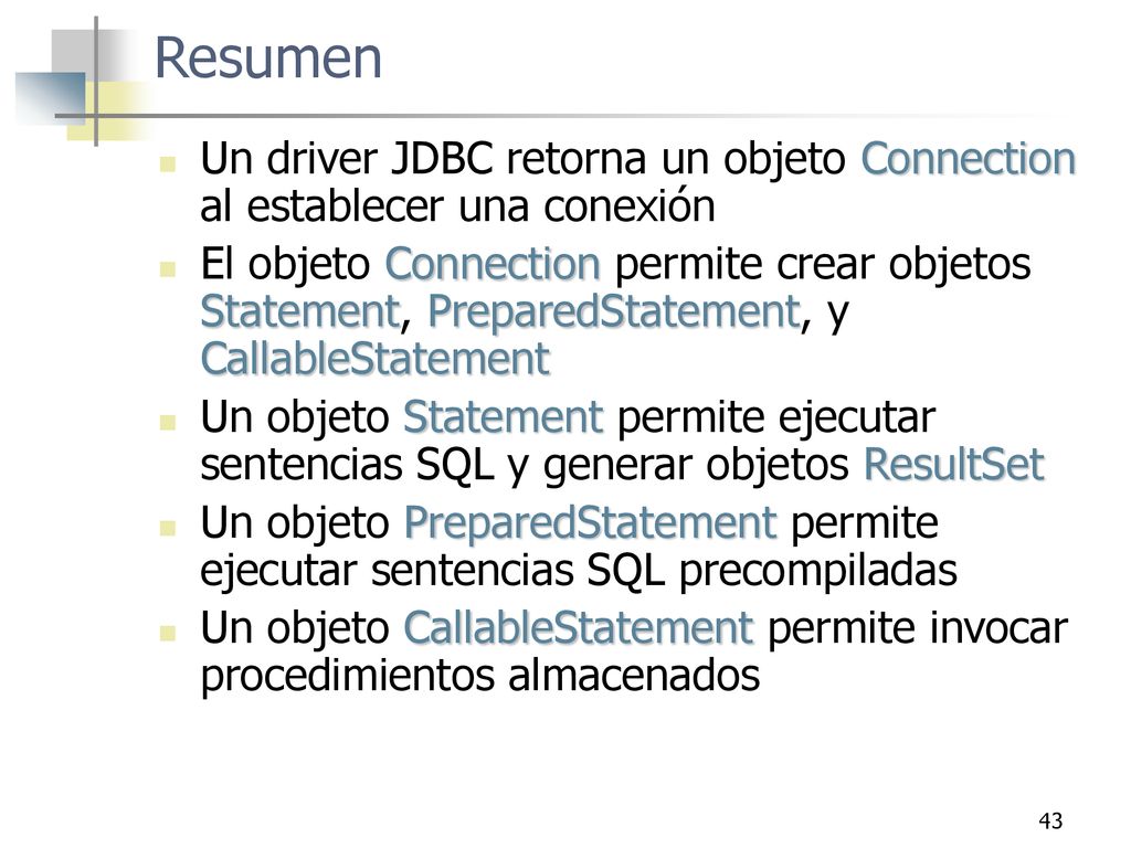 Resumen Un driver JDBC retorna un objeto Connection al establecer una conexión.