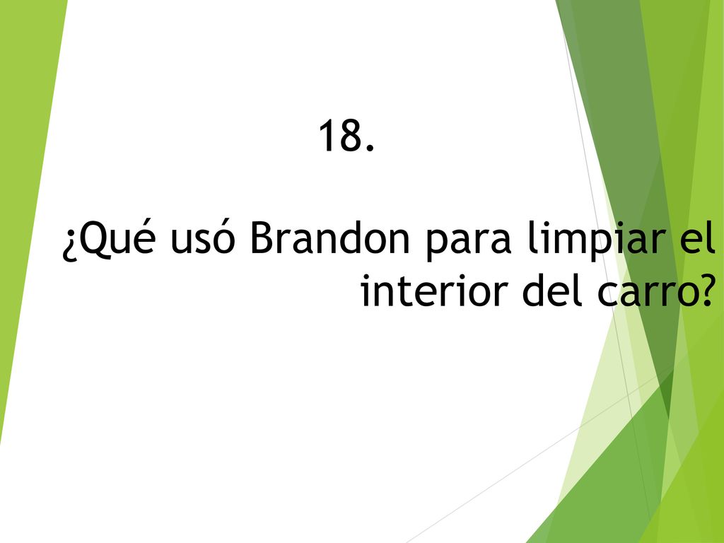 ¿Qué usó Brandon para limpiar el interior del carro