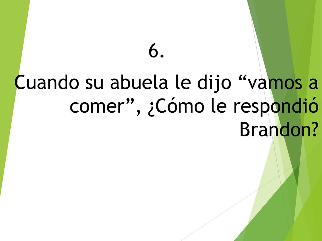 Cuando su abuela le dijo vamos a comer , ¿Cómo le respondió Brandon