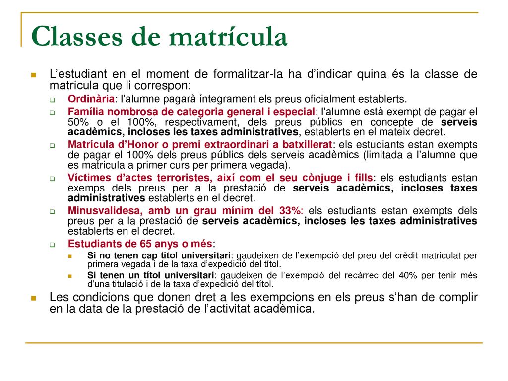Classes de matrícula L’estudiant en el moment de formalitzar-la ha d’indicar quina és la classe de matrícula que li correspon:
