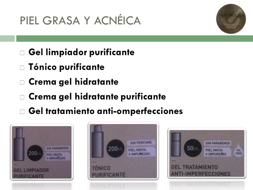 PIEL GRASA Y ACNÉICA Gel limpiador purificante Tónico purificante