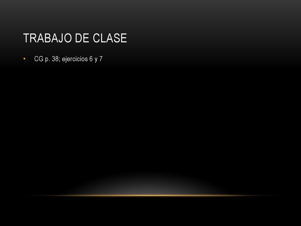 Trabajo de clase CG p. 38; ejercicios 6 y 7