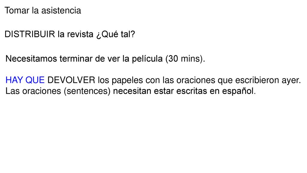 Tomar la asistencia DISTRIBUIR la revista ¿Qué tal Necesitamos terminar de ver la película (30 mins).