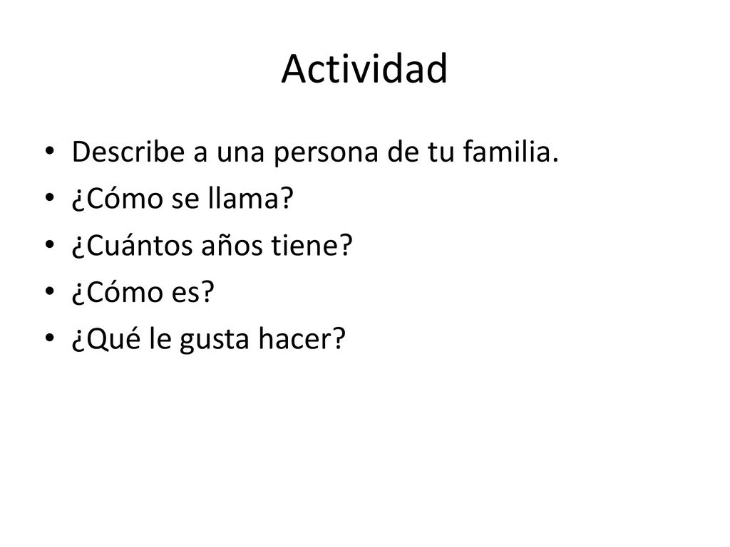 Actividad Describe a una persona de tu familia. ¿Cómo se llama