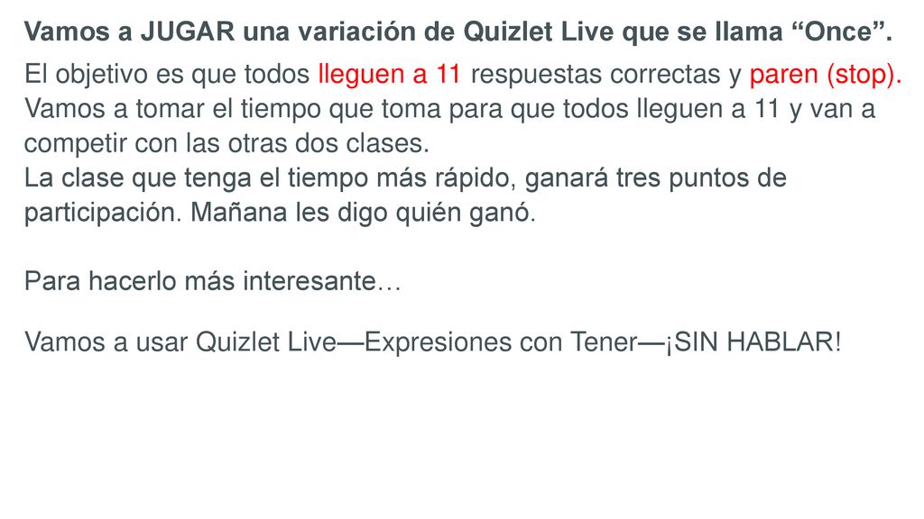 Vamos a JUGAR una variación de Quizlet Live que se llama Once .