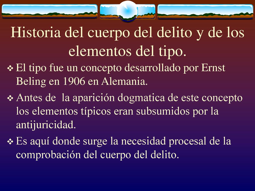 Historia del cuerpo del delito y de los elementos del tipo.