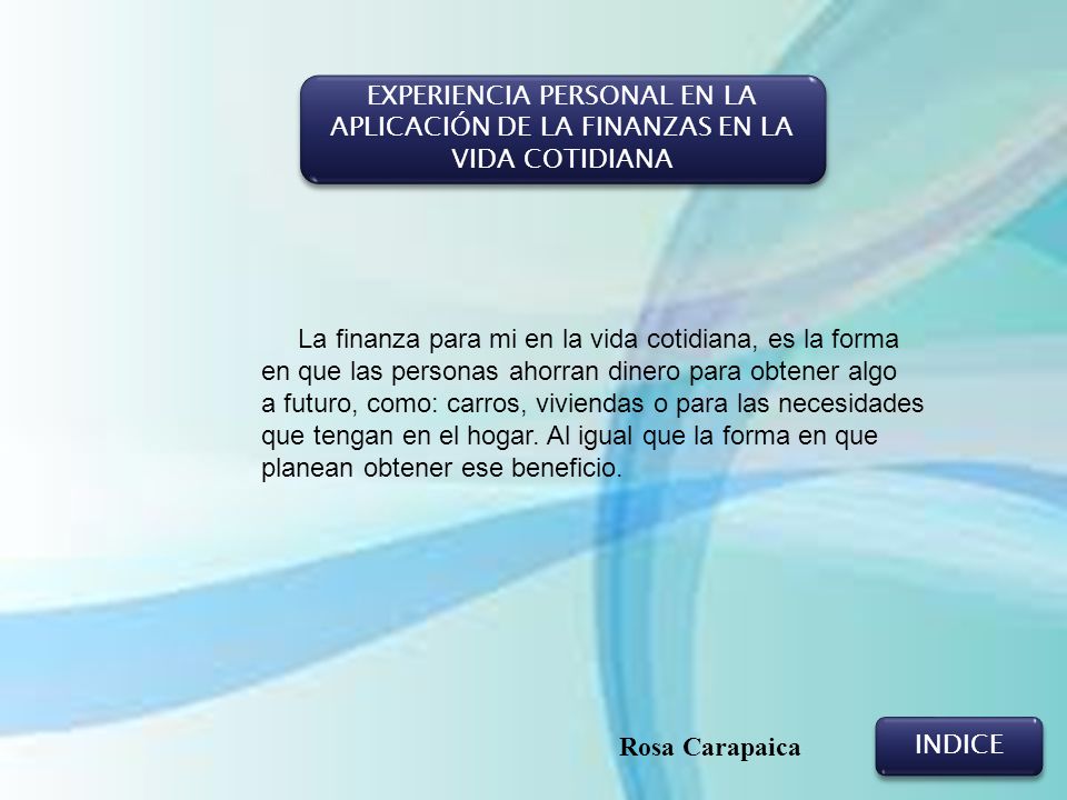 EXPERIENCIA PERSONAL EN LA APLICACIÓN DE LA FINANZAS EN LA VIDA COTIDIANA