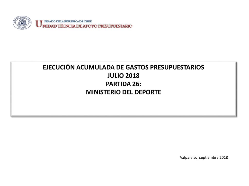 EJECUCIÓN ACUMULADA DE GASTOS PRESUPUESTARIOS JULIO 2018 PARTIDA 26: MINISTERIO DEL DEPORTE