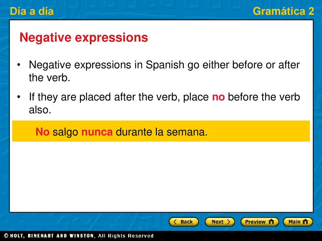 Negative expressions Negative expressions in Spanish go either before or after the verb.