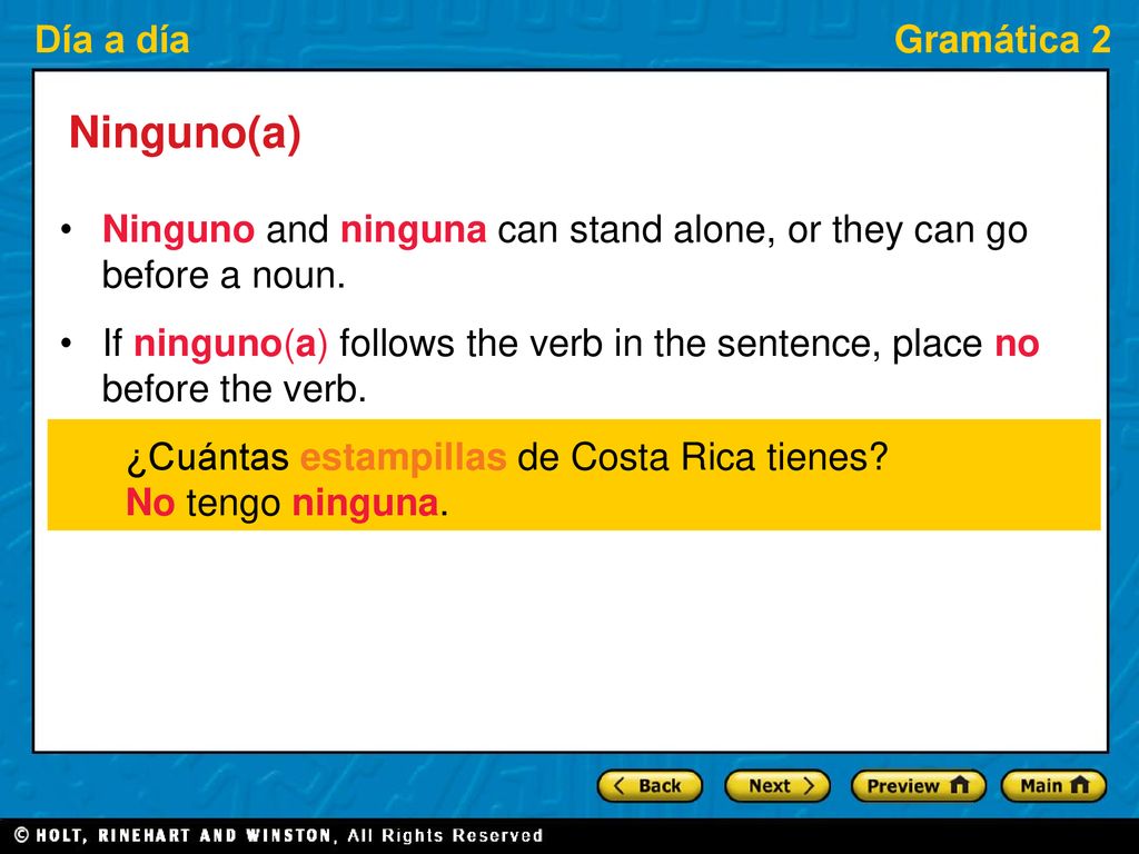 Ninguno(a) Ninguno and ninguna can stand alone, or they can go before a noun.
