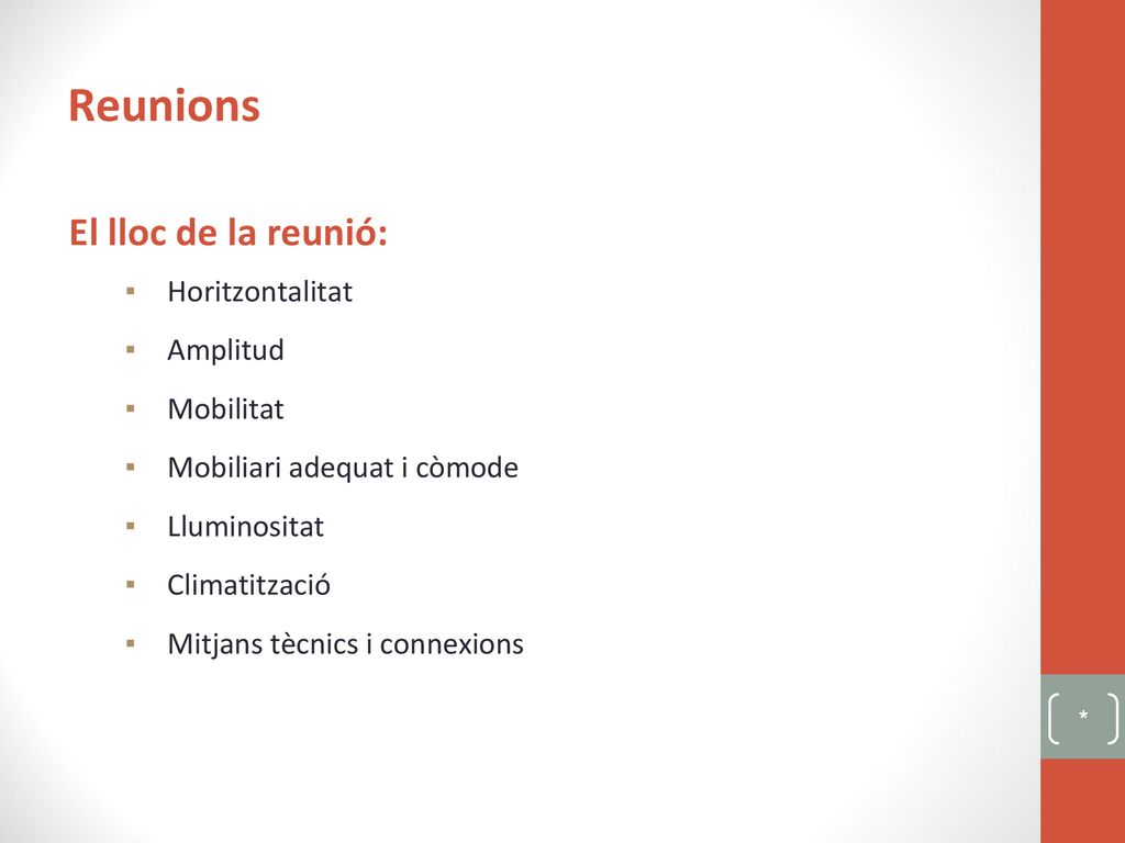Reunions El lloc de la reunió: Horitzontalitat Amplitud Mobilitat