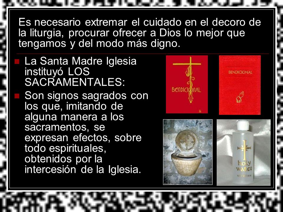Es necesario extremar el cuidado en el decoro de la liturgia, procurar ofrecer a Dios lo mejor que tengamos y del modo más digno.