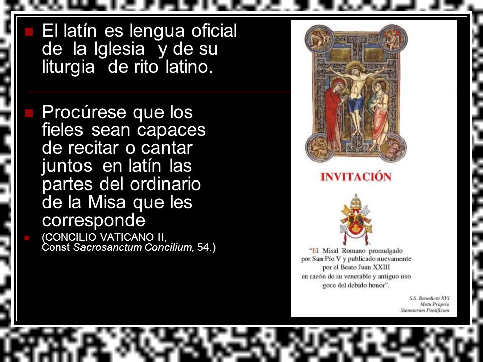 El latín es lengua oficial de la Iglesia y de su liturgia de rito latino.