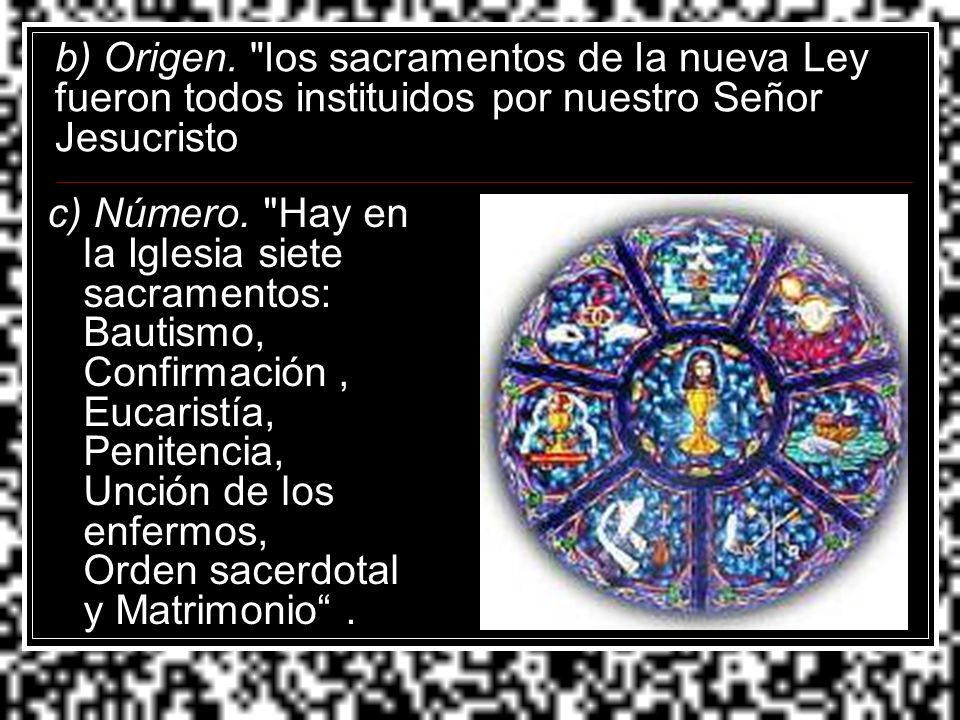 b) Origen. los sacramentos de la nueva Ley fueron todos instituidos por nuestro Señor Jesucristo