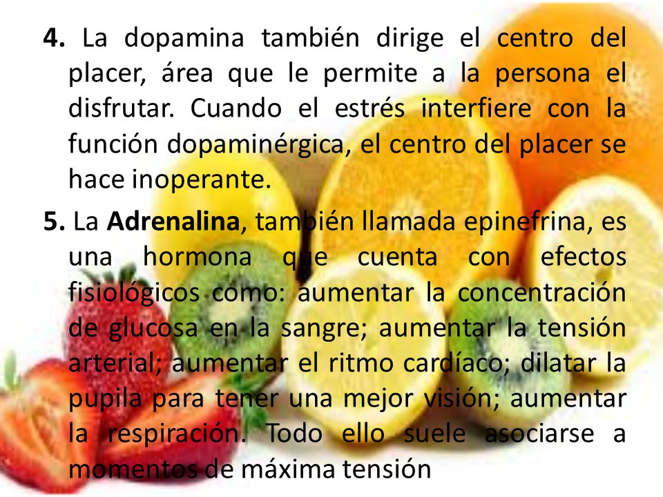 4. La dopamina también dirige el centro del placer, área que le permite a la persona el disfrutar.