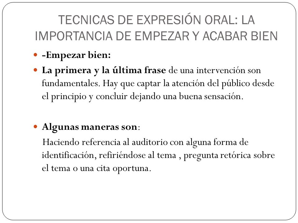 TECNICAS DE EXPRESIÓN ORAL: LA IMPORTANCIA DE EMPEZAR Y ACABAR BIEN