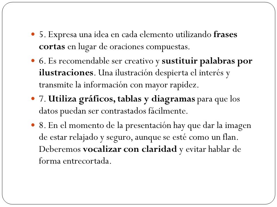 5. Expresa una idea en cada elemento utilizando frases cortas en lugar de oraciones compuestas.