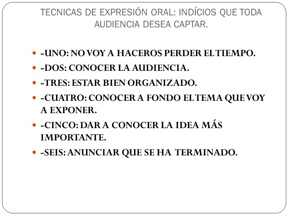 TECNICAS DE EXPRESIÓN ORAL: INDÍCIOS QUE TODA AUDIENCIA DESEA CAPTAR.