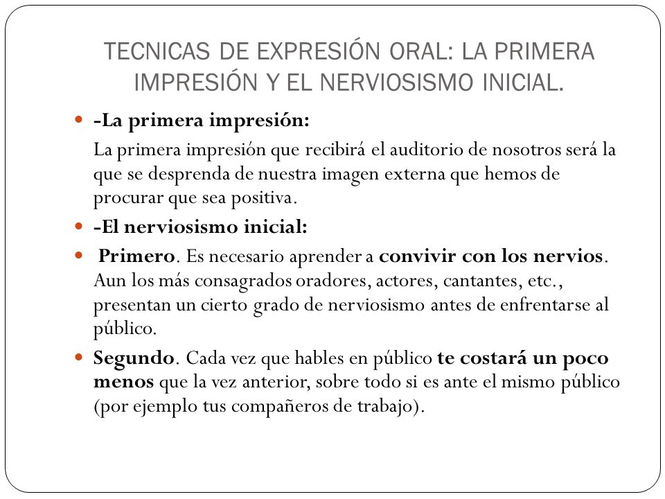 TECNICAS DE EXPRESIÓN ORAL: LA PRIMERA IMPRESIÓN Y EL NERVIOSISMO INICIAL.