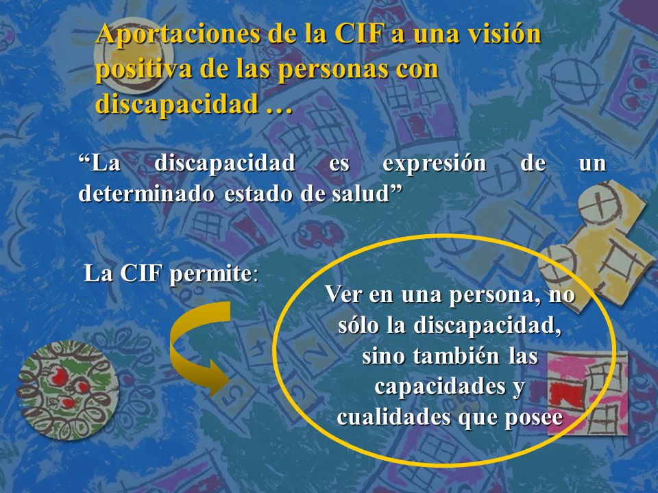 Aportaciones de la CIF a una visión positiva de las personas con discapacidad …