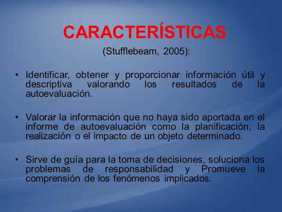 Características (Stufflebeam, 2005):
