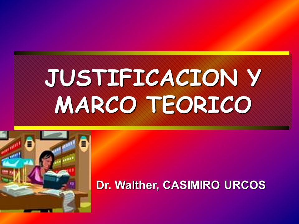 JUSTIFICACION Y MARCO TEORICO