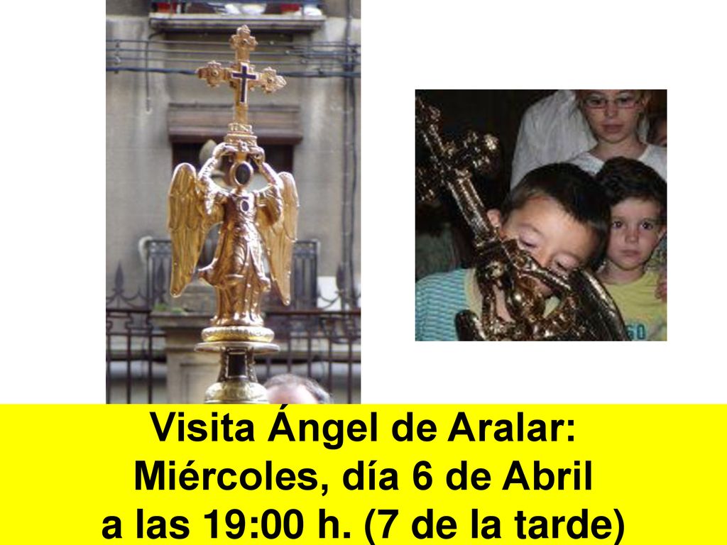Visita Ángel de Aralar: Miércoles, día 6 de Abril a las 19:00 h