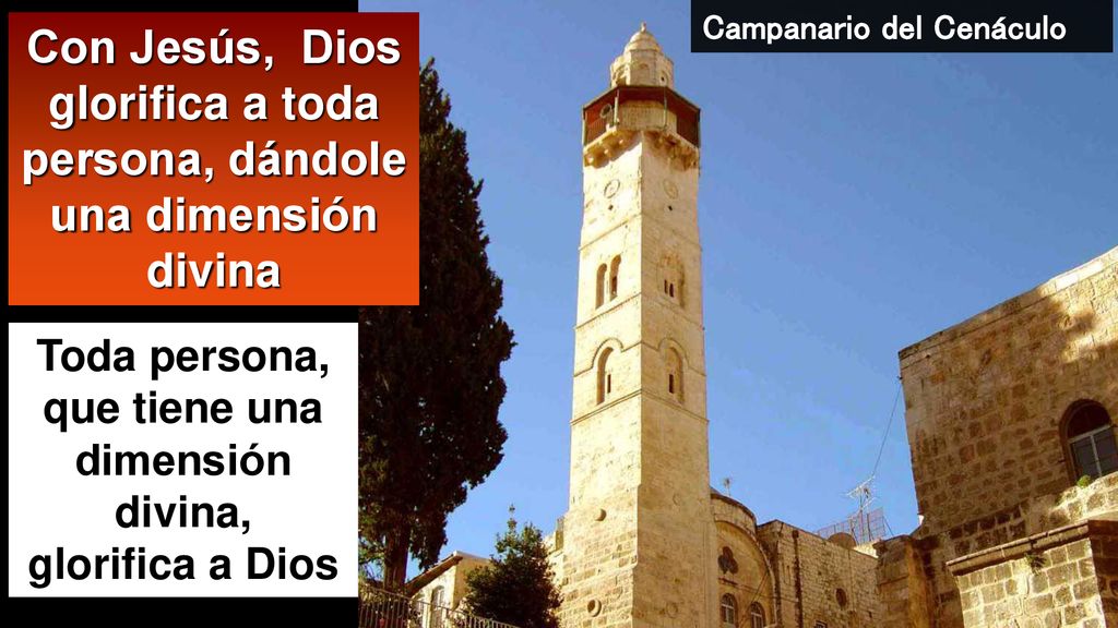 Con Jesús, Dios glorifica a toda persona, dándole una dimensión divina