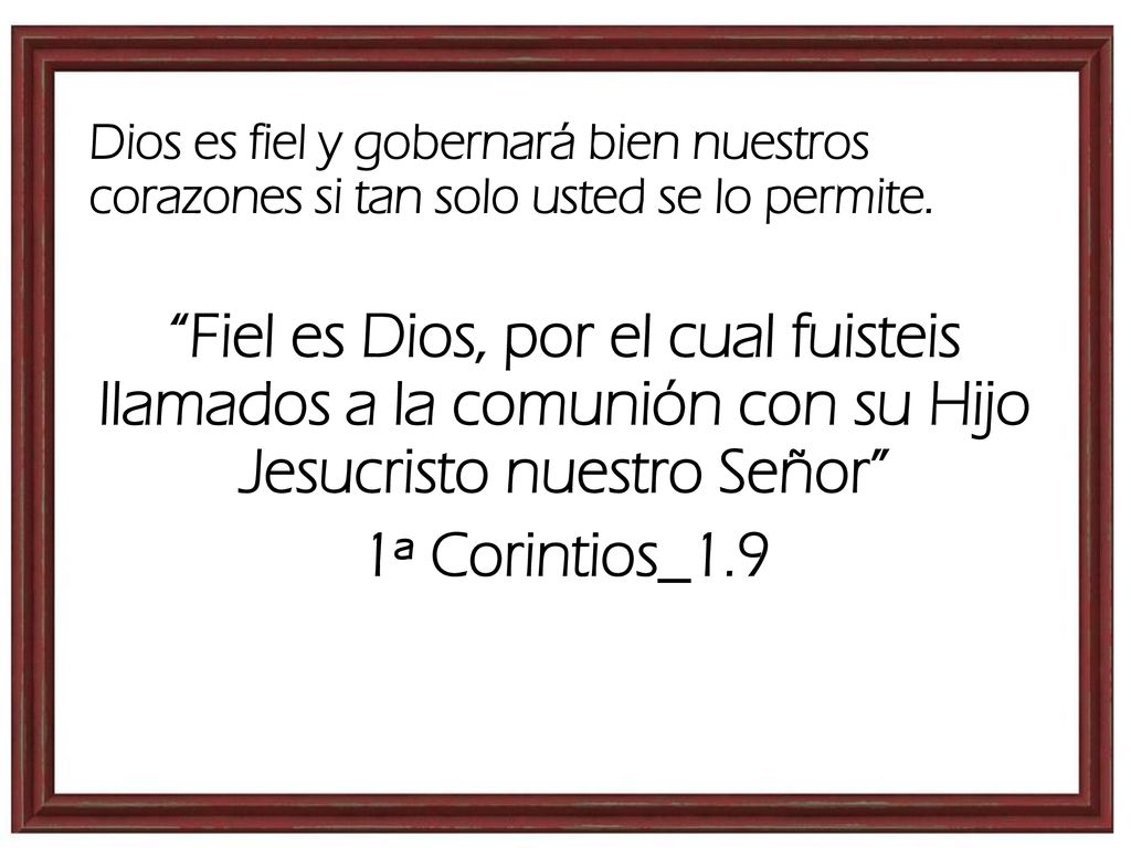 Dios es fiel y gobernará bien nuestros corazones si tan solo usted se lo permite.