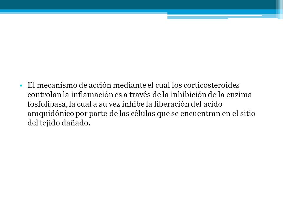 El mecanismo de acción mediante el cual los corticosteroides controlan la inflamación es a través de la inhibición de la enzima fosfolipasa, la cual a su vez inhibe la liberación del acido araquidónico por parte de las células que se encuentran en el sitio del tejido dañado.