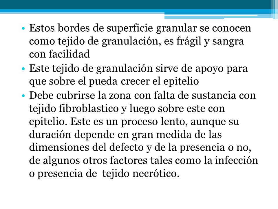 Estos bordes de superficie granular se conocen como tejido de granulación, es frágil y sangra con facilidad