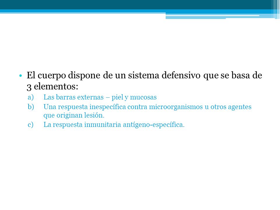 El cuerpo dispone de un sistema defensivo que se basa de 3 elementos: