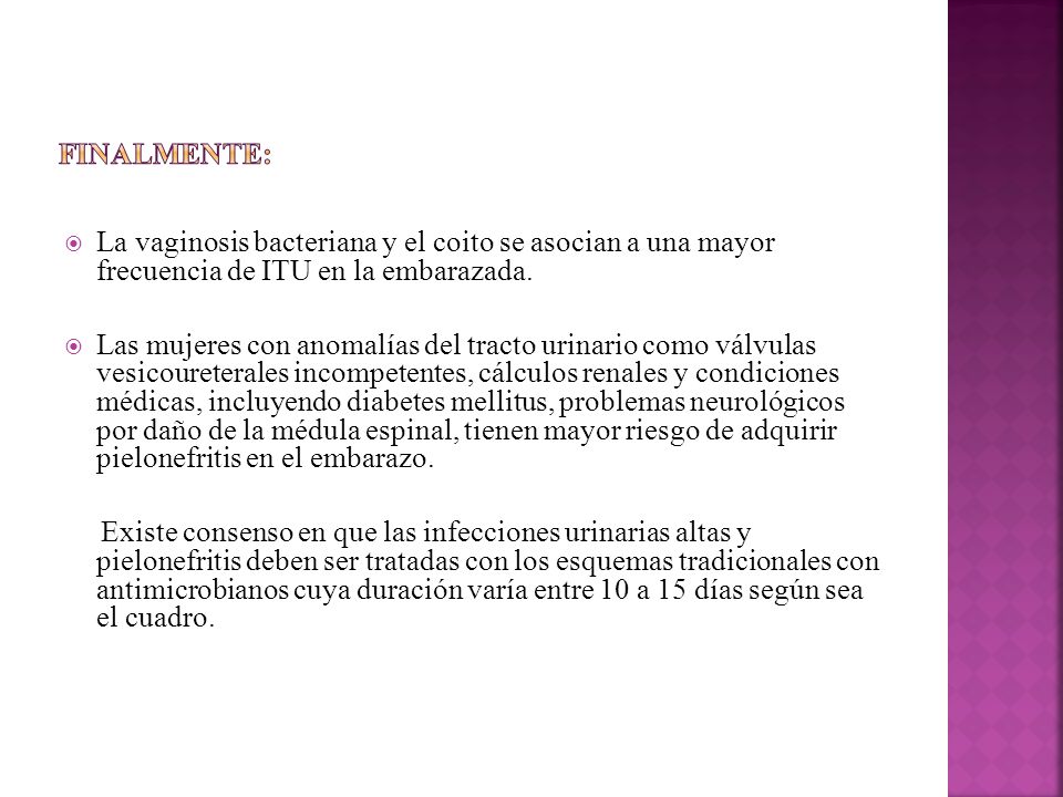 Finalmente: La vaginosis bacteriana y el coito se asocian a una mayor frecuencia de ITU en la embarazada.