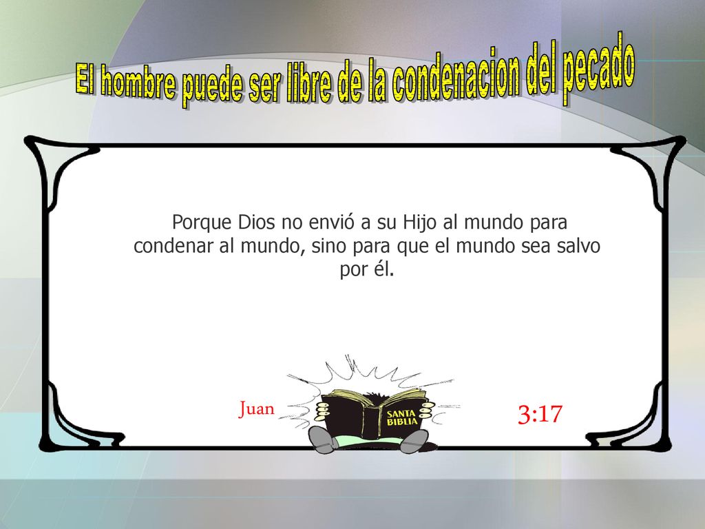 El hombre puede ser libre de la condenacion del pecado