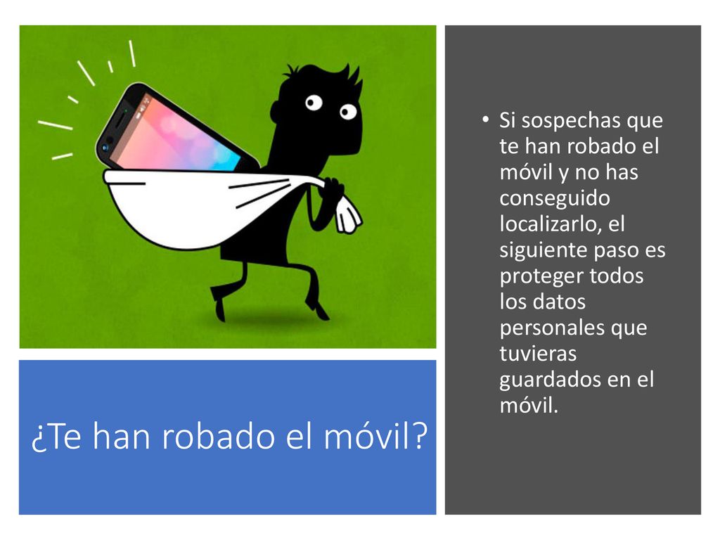Si sospechas que te han robado el móvil y no has conseguido localizarlo, el siguiente paso es proteger todos los datos personales que tuvieras guardados en el móvil.