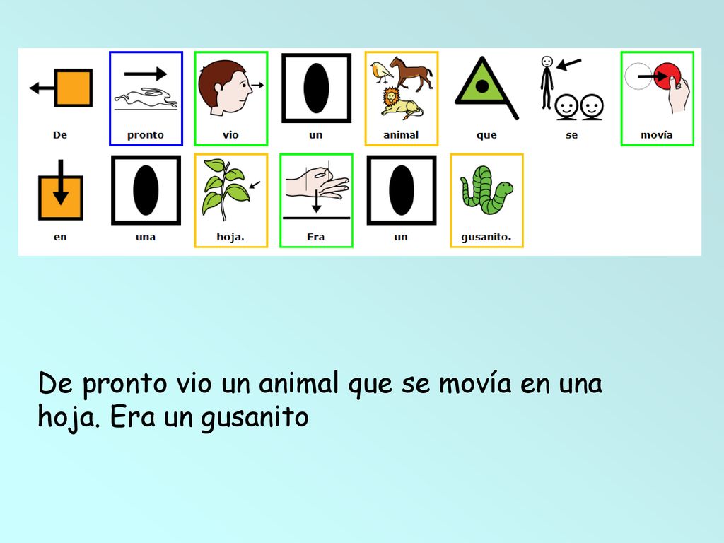 De pronto vio un animal que se movía en una hoja. Era un gusanito