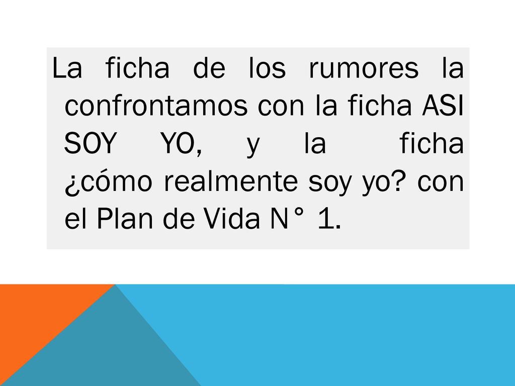 La ficha de los rumores la confrontamos con la ficha ASI SOY YO, y la ficha ¿cómo realmente soy yo.
