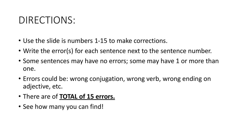 DIRECTIONS: Use the slide is numbers 1-15 to make corrections.