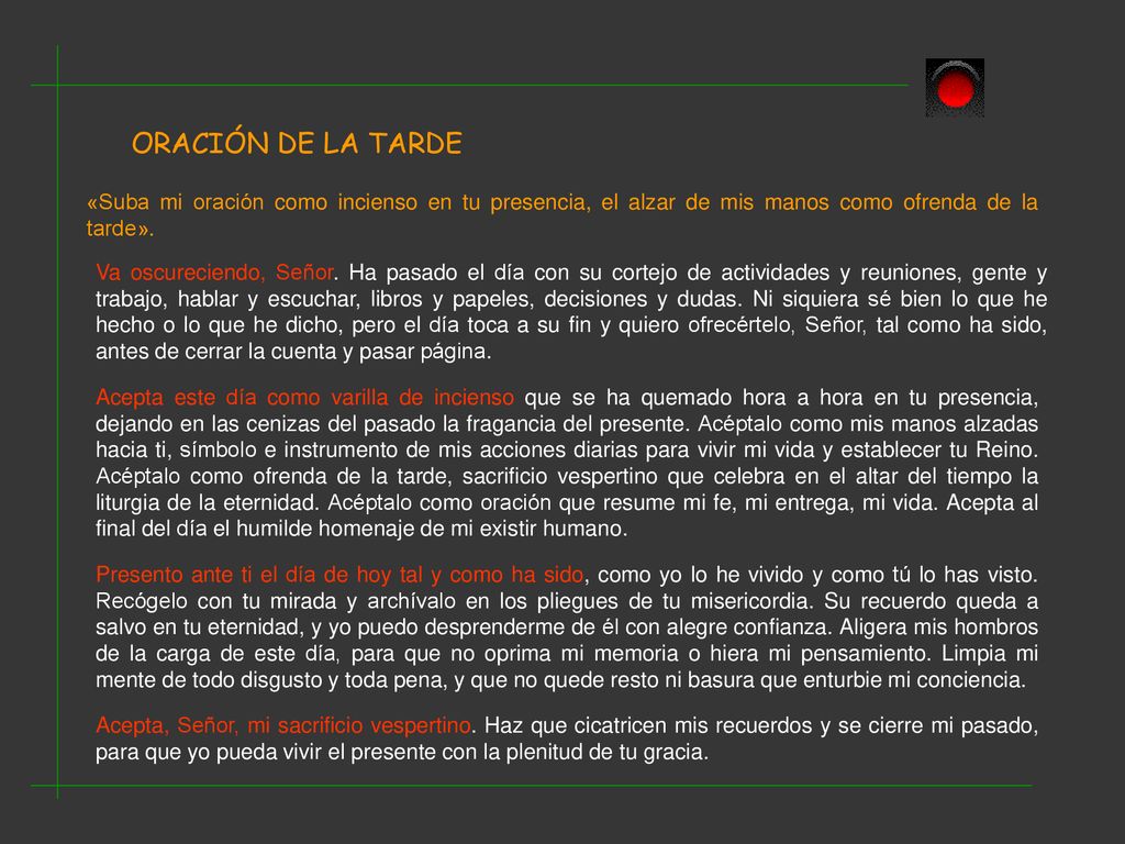 ORACIÓN DE LA TARDE «Suba mi oración como incienso en tu presencia, el alzar de mis manos como ofrenda de la tarde».