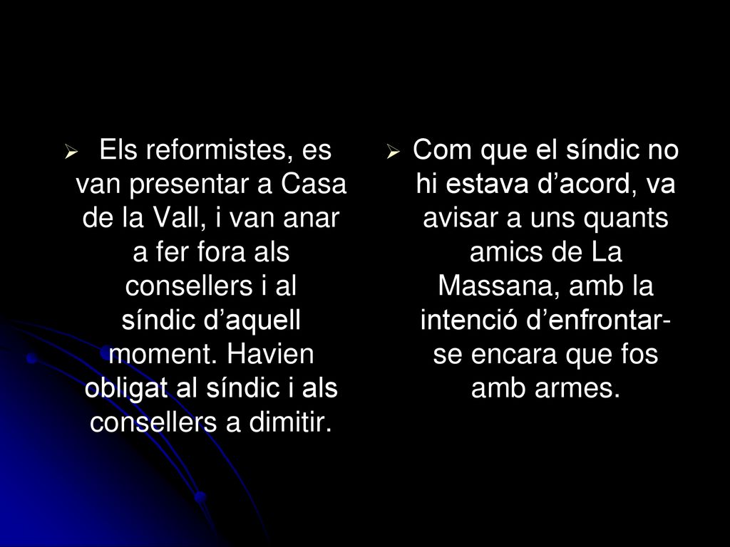 Els reformistes, es van presentar a Casa de la Vall, i van anar a fer fora als consellers i al síndic d’aquell moment. Havien obligat al síndic i als consellers a dimitir.